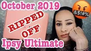 Ripped off?!?! Ipsy Ultimate/October 2019