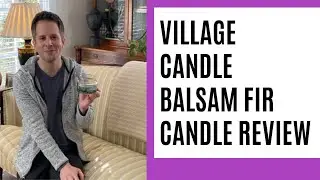 Village Candle Balsam Fir Candle Review