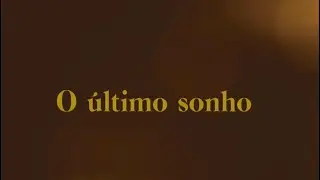 Curta metragem - o &uacute;ltimo sonho