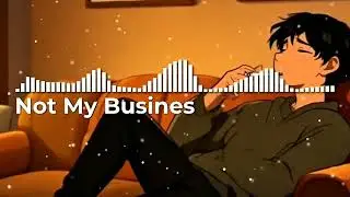 Slowed Sad Songs - ( Not My Busines ) Songs Playlist