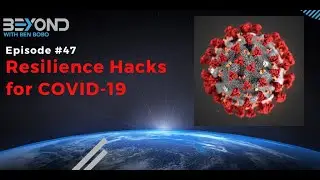 Beyond #47: Resilience Hacks to Crush COVID-19