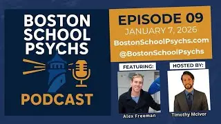 Boston School Psychs Podcast - Episode 9: Leadership Spotlight: A Conversation with Alex Freeman