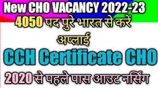 CHO VACANCY POST 4000+  CCH CERTIFICATE COURSE GNM PBBSC BSC NURSING4000+ सीसीएच  पीबीबीएससी बीएससी