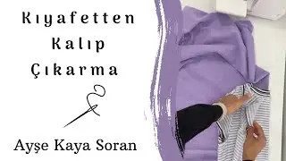 PRATİK DİKİŞ TEKNİKLERİ/Kıyafetten Kalıp Çıkarma