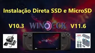 Windeck 10.3 e 11.6 Instalação no Steam Deck direto SSD e MicroSD. Vem que o Girão te Mostra
