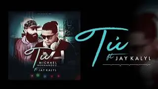 Michael Hern&aacute;ndez X Jay Kalyl - T&uacute; (Audio Oficial)