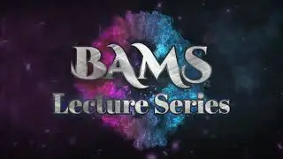 BAMS LECTURE SERIES
