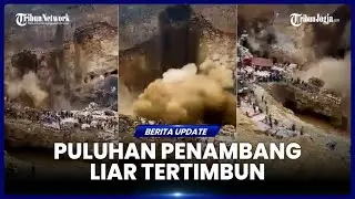 DETIK DETIK JEMBATAN RUNTUH DAN LONGSOR YANG TEWASKAN 32 PENAMBANG LIAR