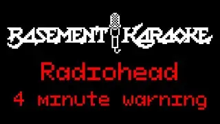 Radiohead - 4 MINUTE WARNING - Basement Karaoke - Instrumental with lyrics, background vocals