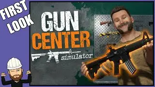 First Look - Gun Center Simulator