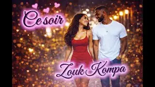 Ce soir, on oublie tout juste un instant  - Zouk Kompa
