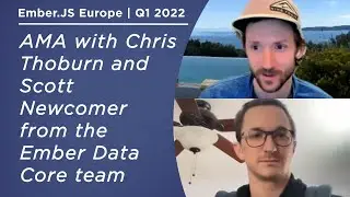 AMA with Chris Thoburn and Scott Newcomer from the Ember Data Core team | Ember.js Europe | March 22