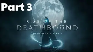 Rise of the Deathbound &ndash; A System-Leveling Fantasy | Audiobook 3, Part 3