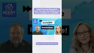 Agent Secrets Revealed: How You Can Use Video to Go From Invisible to Irresistible