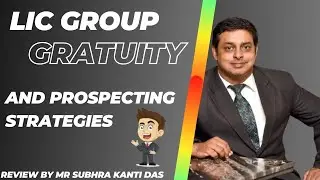 LIC GROUP GRATUITY SCHEMES | DETAILED REVIEW | STRATEGIES FOR MASS PROSPECTING