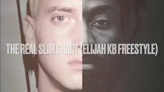 The Real Slim Shady (Elijah KB Freestyle)