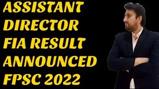 Assistant Director FIA Result Announced || FPSC Nov 2022