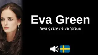 How to pronounce 'Eva Green' (in French & Swedish) (CORRECTLY!)