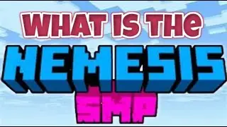 WHAT is the NEMESIS SMP