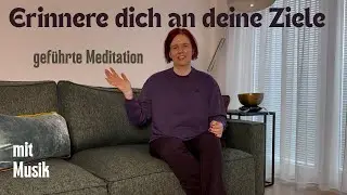 Visualisiere deine Ziele I geführte Meditation I mit Musik