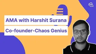 AMA with Harshit, CTO - Chaos Genius