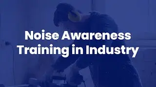 Noise Awareness Training in Industry - Course Demo Video - Human Focus International