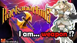 【Hack and Climb】Early Beta First Playthrough Reaction! I AM AN AXE🍋