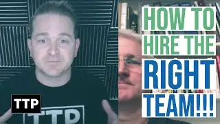 How to Hire the Right Team!!!