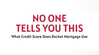 What Credit Score Does Rocket Mortgage Use