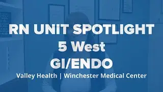RN Unit Spotlight: GI/Endoscopy at Valley Health | Hear from Our Team at Winchester Medical Center