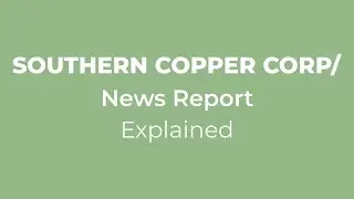 Southern Copper: Dividends & Digging into the Details