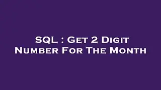 SQL : Get 2 Digit Number For The Month