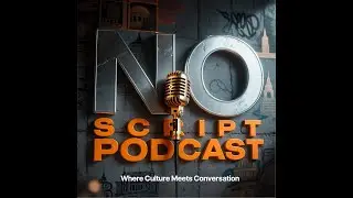 No Script Podcast Ep. 2: Nothing Was Off Limits