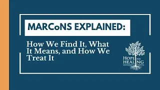 MARCoNS Explained | How we find it, what it means, and how we treat it