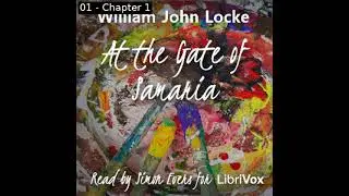 At the Gate of Samaria by William John Locke read by Simon Evers Part 1/2 | Full Audio Book