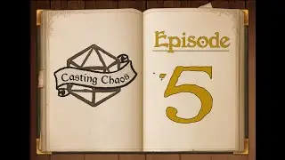 Casting Chaos - Session 5 - Super Sneaky