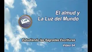 El almud y La Luz del Mundo (M) - Estudiando las Sagradas Escrituras - Estudios lldm