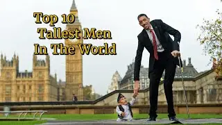 Top 10 Tallest Men In The World