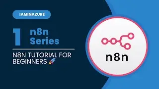 n8n Tutorial for Beginners | Build Powerful No-Code Automations with IamInAzure