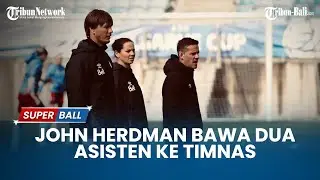 Selain Cesar Meylan, John Herdman Bawa Satu Asisten Pelatih ke Timnas Indonesia