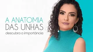 A anatomia das unhas | LILIAN VIEIRA