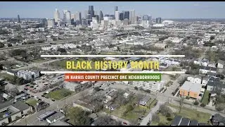 Black History in Harris County Precinct One Neighborhoods