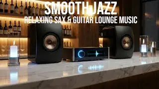 Smooth Jazz & Soul R&B Instrumental &ndash; Relaxing Sax & Guitar Lounge Music