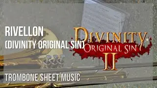 Trombone Sheet Music: How to play Rivellon (Divinity Original Sin) by Borislav Slavov