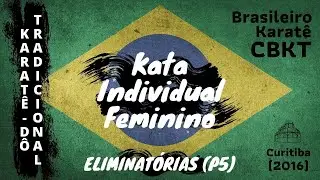 Campeonato Brasileiro CBKT (2016) | Kata Individual Feminino | Eliminat&oacute;rias (P5)