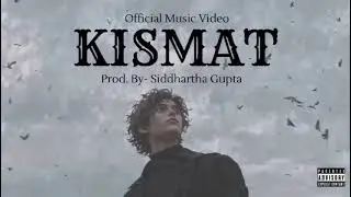 KISMAT |(Official Video Music) | PROD.BY- SIDDHARTHA | New Rap Song | 2025|