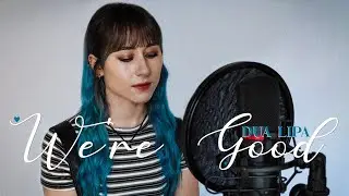 Dua Lipa - We're Good [Cover by LANIKA]