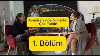 Mimar Gözüyle Avustralya! Yaşam, İş Hayatı ve İlk Tüyolar / 1. Bölüm