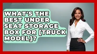 What's The Best Under Seat Storage Box For [Truck Model]? - Big Truck Lovers
