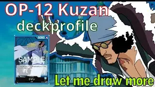 KUZAN ACTUALLY SEEMS STRONG | OP-12 DECKPROFILE | GAMEPLAY